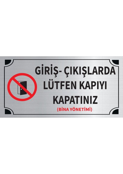 Giriş Çıkışlarda Lütfen Kapıyı Kapatınız Levha Gümüş Metal Yönlendirme Tabelası Kişiye Özel