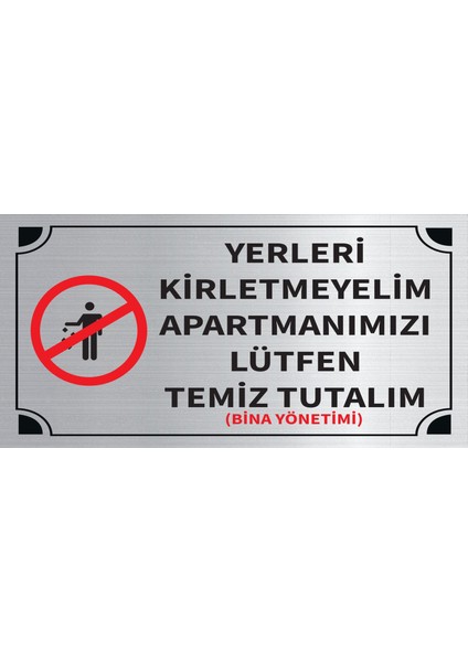 Yerleri Kiretmeyelim Apartmanımızı Lütfen Temiz Tutalım Levha Gümüş Metal Yönlendirme