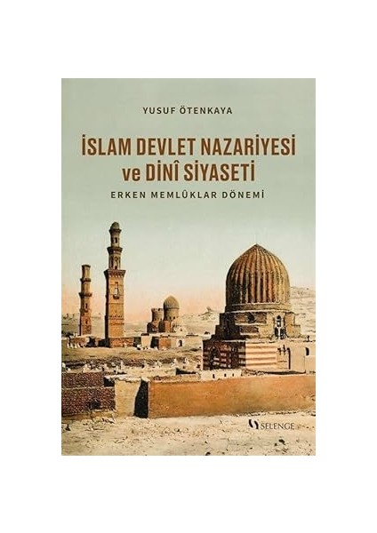 Islam Devlet Nazariyesi ve Dinî Siyaseti Erken - Memlûklar Dönemi