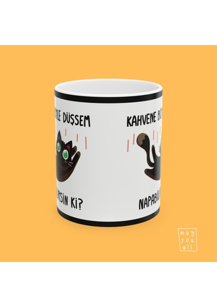 Kahvene Böyle Düşsem Ne Yapabilirsin Ki – Komik Kedi Tasarımlı Kupa – Sevimli Hediye Kupa modelleri