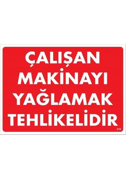 Kampanya Estevia Çalışan Makinayı Yağlamak Tehlikelidir Uyarı Levhası 25X35 No: 216 Yeni!!!