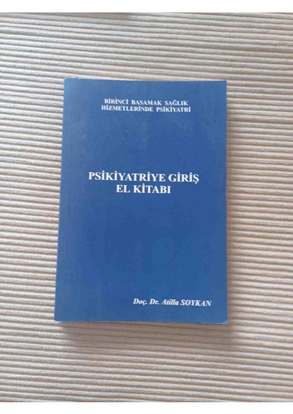 Psikiyatriye Giriş El Kitabı 2001 Basimi 165 Sayfa 2 El Cok Temiz Kondisyonda Yeni Gibidir Doc Dr Atilla Soykan Yazari