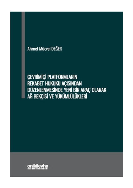 Çevrimiçi Platformların Rekabet Hukuku Açısından Düzenlenmesinde Yeni Bir Araç Olarak Ağ Bekçisi ve Yükümlülükleri