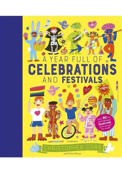 A World Full Of: A Year Full Of Celebrations And Festivals: Over 90 Fun And Fabulous Festivals From Around The World
