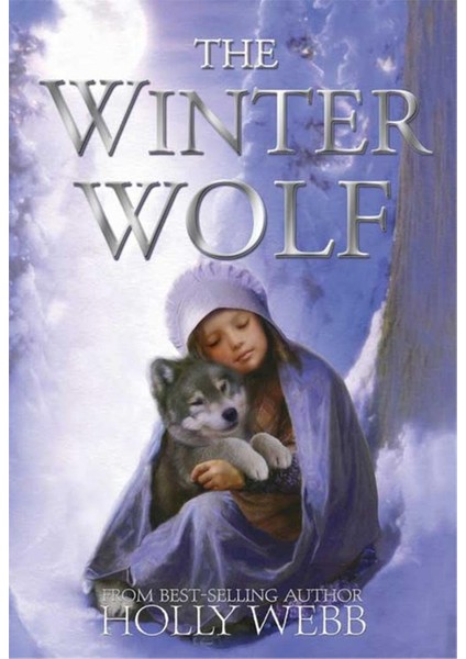 Holly Webb Animal Stories: Winter Animal Stories: The Winter Wolf