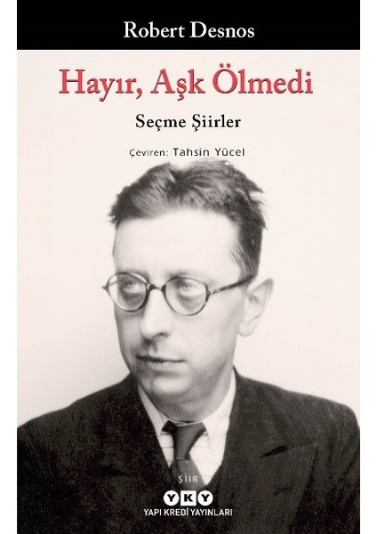 Hayır, Aşk Ölmedi – Seçme Şiirler - Robert Desnos