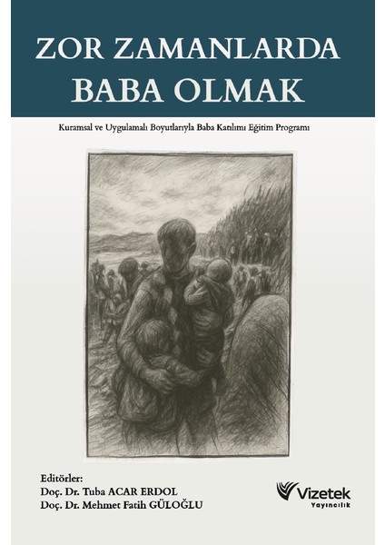Zor Zamanlarda Baba Olmak Kuramsal ve Uygulamalı Boyutlarıyla Bab
