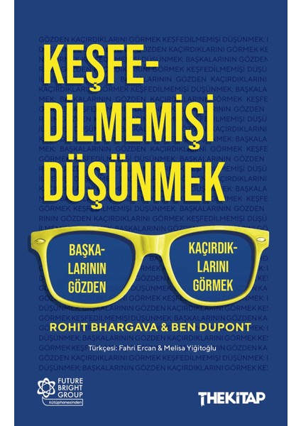 Keşfedilmemişi Düşünmek - Rohit Bhargava - Ben Dupont