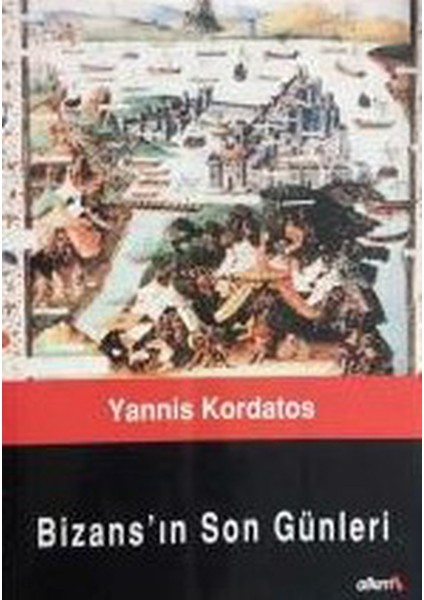 Bizans'ın Son Günleri - Yannis Kordatos (2006 Basım)