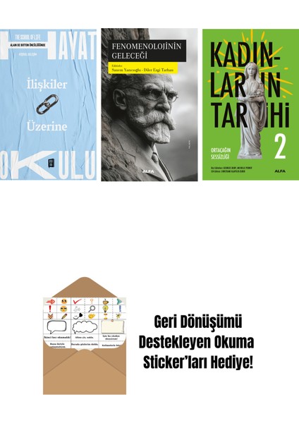 Hayat Okulu - Ilişkiler Üzerine + Fenomenolojinin Geleceği + Kadınların Tarihi 2 + Okuma Sticker'ları