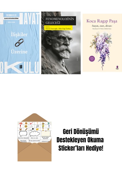 Hayat Okulu - Ilişkiler Üzerine + Fenomenolojinin Geleceği + Koca Râgıp Paşa + Okuma Sticker'ları