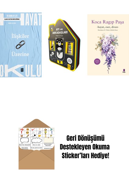 Hayat Okulu - Ilişkiler Üzerine + Ayı ve Arkadaşları (Keçe Kitap) + Koca Râgıp Paşa + Okuma Sticker'ları