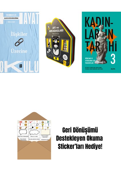 Hayat Okulu - Ilişkiler Üzerine + Ayı ve Arkadaşları (Keçe Kitap) + Kadınların Tarihi 3 + Okuma Sticker'ları