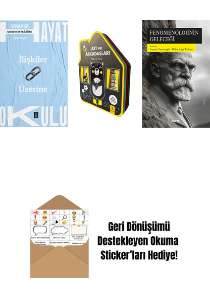 Hayat Okulu - Ilişkiler Üzerine + Ayı ve Arkadaşları (Keçe Kitap) + Fenomenolojinin Geleceği + Okuma Sticker'ları