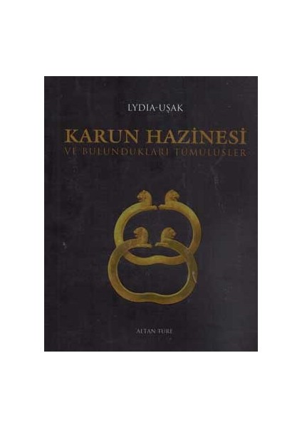 Karun Hazinesi ve Bulundukları Tümülüsler Lydıa-Uşak