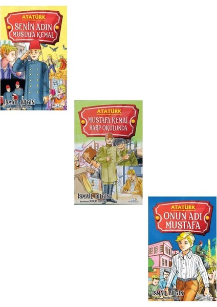 Ismail Bilgin Atatürk Seti 3 Kitap (Senin Adın Mustafa Kemal + Onun Adı Mustafa + Mustafa Kemal Harp Okulunda)