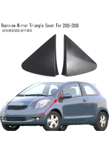 Toyota Yaris Abd 2005-2008 60118-0D100/52030 60117-0D100 Için Sol+Sağ Taraf Dikiz Aynası Üçgen Köşe Kapağı Döşemesi (Yurt Dışından)