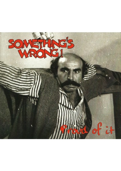 Dikkat CD Something's Wrong ! – Proud Of It