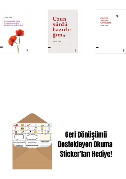 Sevgililer ve Bir Daha Sevemeyecekler Için Küçük Şiirler ve Diğerleri + Uzun Sürdü Hazırlığım + Cesedi Nereye Gömelim + Okuma Sticker'ları