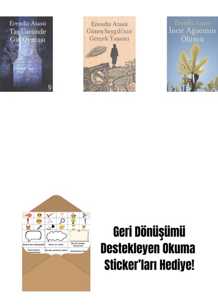 Taş Üstünde Gül Oyması + Güneş Saygılı'nın Gerçek Yaşamı + Incir Ağacının Ölümü + Okuma Sticker'ları