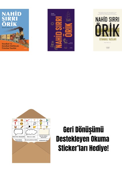 Seyahat ve Seyahat Edebiyatı Üzerine Yazılar + Nahid Sırrı Örik - Toplu Öyküler (Ciltli) + Istanbul Yazıları + Okuma Sticker'ları