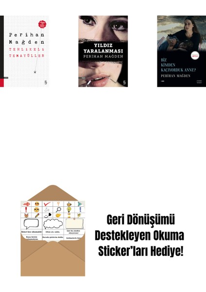 Tehlikeli Temayüller + Yıldız Yaralanması + Biz Kimden Kaçıyorduk Anne? + Okuma Sticker'ları