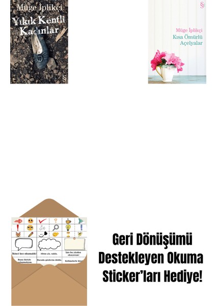 Yıkık Kentli Kadınlar + Kısa Ömürlü Açelyalar + Okuma Sticker'ları