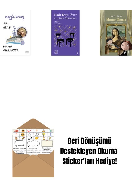 Aşk Artık Burada Oturmuyor + Everest Açıkhava 15 - Nazlı Eray: Ömür Uzatma Kahvehanesi Seçme Öyküler + Mırmır Osman + Okuma Sticker'ları