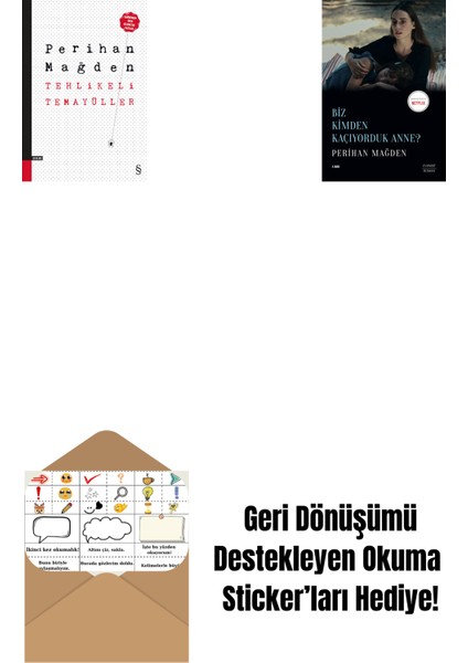 Tehlikeli Temayüller + Biz Kimden Kaçıyorduk Anne? + Okuma Sticker'ları