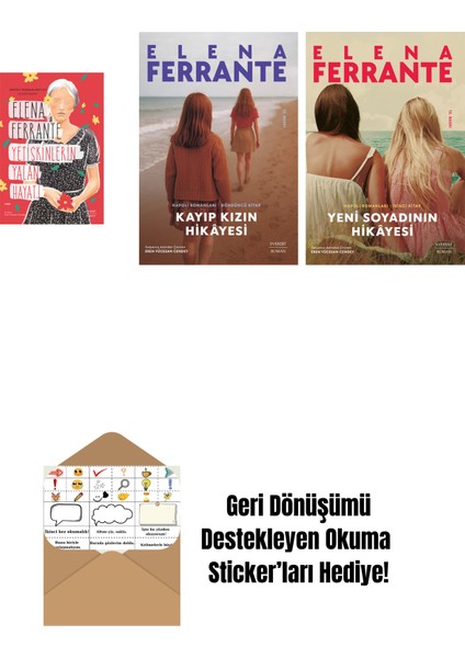 Yetişkinlerin Yalan Hayatı + Kayıp Kızın Hikayesi + Yeni Soyadının Hikâyesi + Okuma Sticker'ları