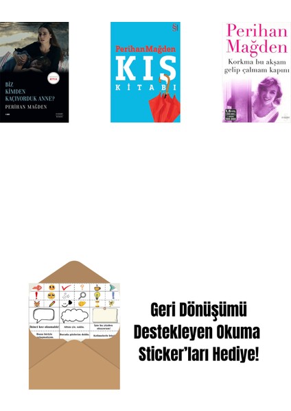 Biz Kimden Kaçıyorduk Anne? + Kış Kitabı + Korkma Bu Akşam Gelip Çalmam Kapını + Okuma Sticker'ları