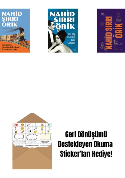 Seyahat ve Seyahat Edebiyatı Üzerine Yazılar + Her Şey Bitmeden, Gece Olmadan + Nahid Sırrı Örik - Toplu Öyküler (Ciltli) + Okuma Sticker'ları