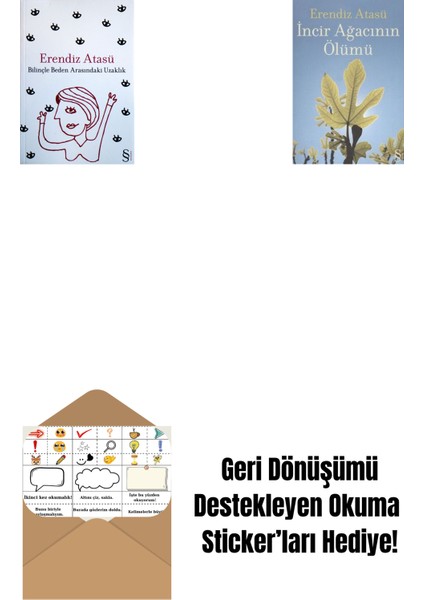 Bilinçle Beden Arasındaki Uzaklık + Incir Ağacının Ölümü + Okuma Sticker'ları