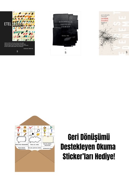 Etel Adnan (Ciltli) + Dökmeden Sayılan Zaman + Geçen Yüzyılın Ortasında Çocukluk Nesneleri + Okuma Sticker'ları