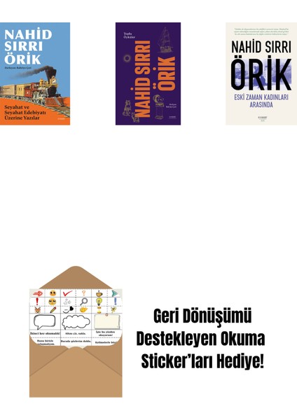 Seyahat ve Seyahat Edebiyatı Üzerine Yazılar + Nahid Sırrı Örik - Toplu Öyküler (Ciltli) + Eski Zaman Kadınları Arasında + Okuma Sticker'ları