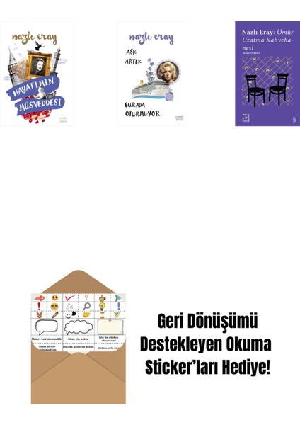 Hayatımın Müsveddesi + Aşk Artık Burada Oturmuyor + Everest Açıkhava 15 - Nazlı Eray: Ömür Uzatma Kahvehanesi Seçme Öyküler + Okuma Sticker'ları