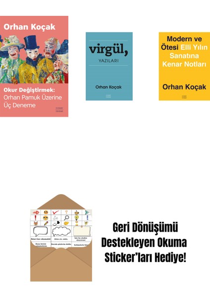 Okur Değiştirmek - Orhan Pamuk Üzerine Üç Deneme + Virgül, Yazıları + Modern ve Ötesi: Elli Yılın Sanatına Kenar Notları + Okuma Sticker'ları
