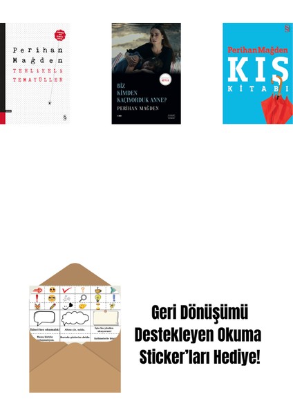 Tehlikeli Temayüller + Biz Kimden Kaçıyorduk Anne? + Kış Kitabı + Okuma Sticker'ları