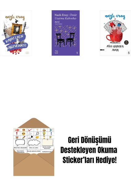 Hayatımın Müsveddesi + Everest Açıkhava 15 - Nazlı Eray: Ömür Uzatma Kahvehanesi Seçme Öyküler + Aşkı Giyinen Adam + Okuma Sticker'ları