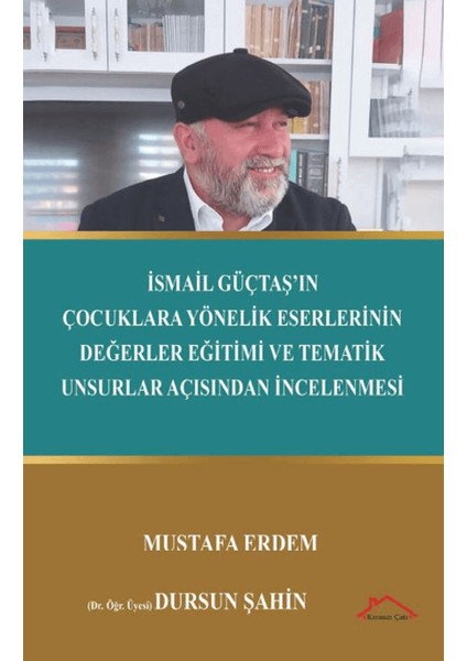 Ismail Güçtaş’ın Çocuklara Yönelik Eserlerinin Değerler Eğitimi ve Tematik Unsurlar Açısından Incelenmesi