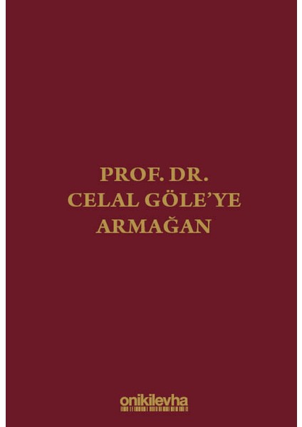 Prof. Dr. Celal Göle'ye Armağan
