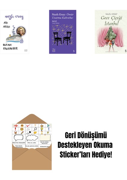 Aşk Artık Burada Oturmuyor + Everest Açıkhava 15 - Nazlı Eray: Ömür Uzatma Kahvehanesi Seçme Öyküler + Gece Çiçeği Istanbul + Okuma Sticker'ları