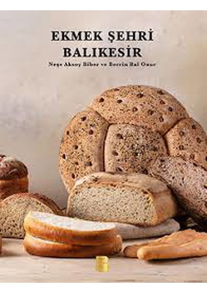 Ekmek Şehri Balıkesir - Neşe Aksoy Biber / Berrin Bal Onur