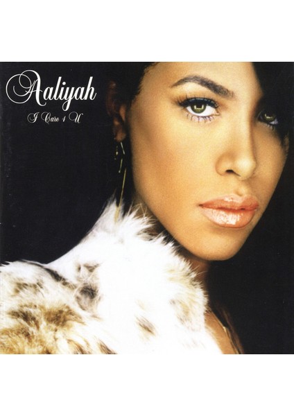 Dikkat CD Aaliyah – I Care 4 U