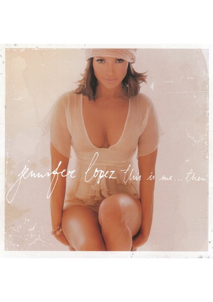 Dikkat CD Jennifer Lopez – This Is Me... Then