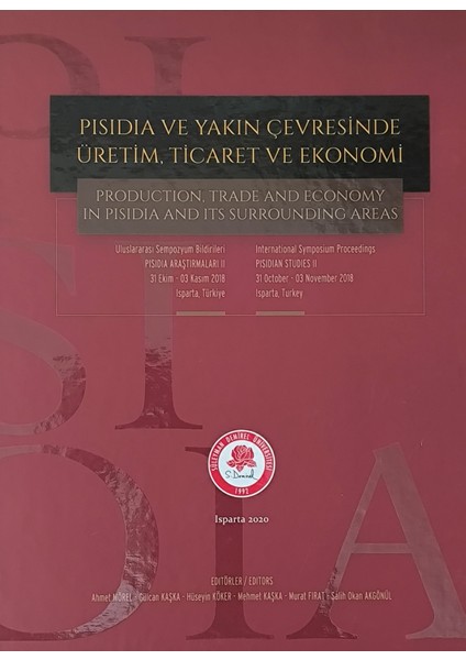 Pisidia ve Yakın Çevresinde Üretim, Ticaret ve Ekonomi = Production, Trade And Economy In Pisidia And Its Surrounding Areas
