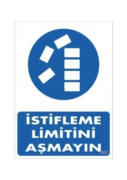 Istifleme Limitini Aşmayın Levhası 25X35 KOD:603