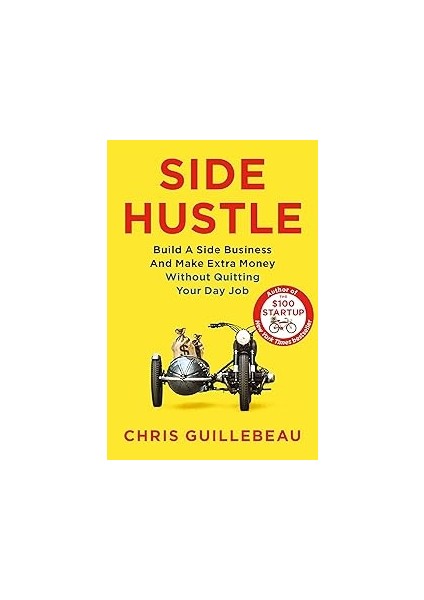 Side Hustle: Build A Side Business And Make Extra Money – Without Quitting Your Day Job