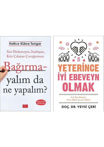 Bağırmayalım Da Ne Yapalım? - Yeterince Iyi Ebeveyn Olmak/veysi Çeri