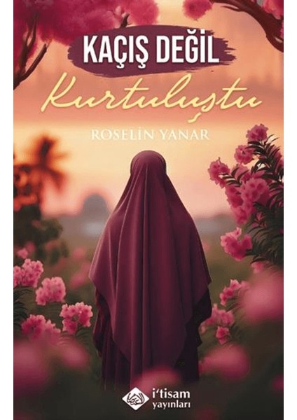 Kaçış Değil Kurtuluştu